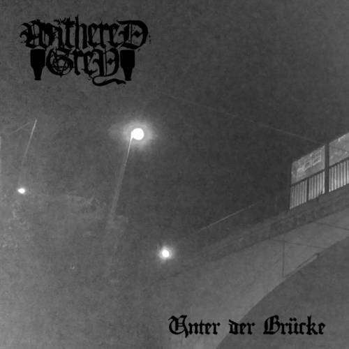Withered Grey : Unter der Brücke